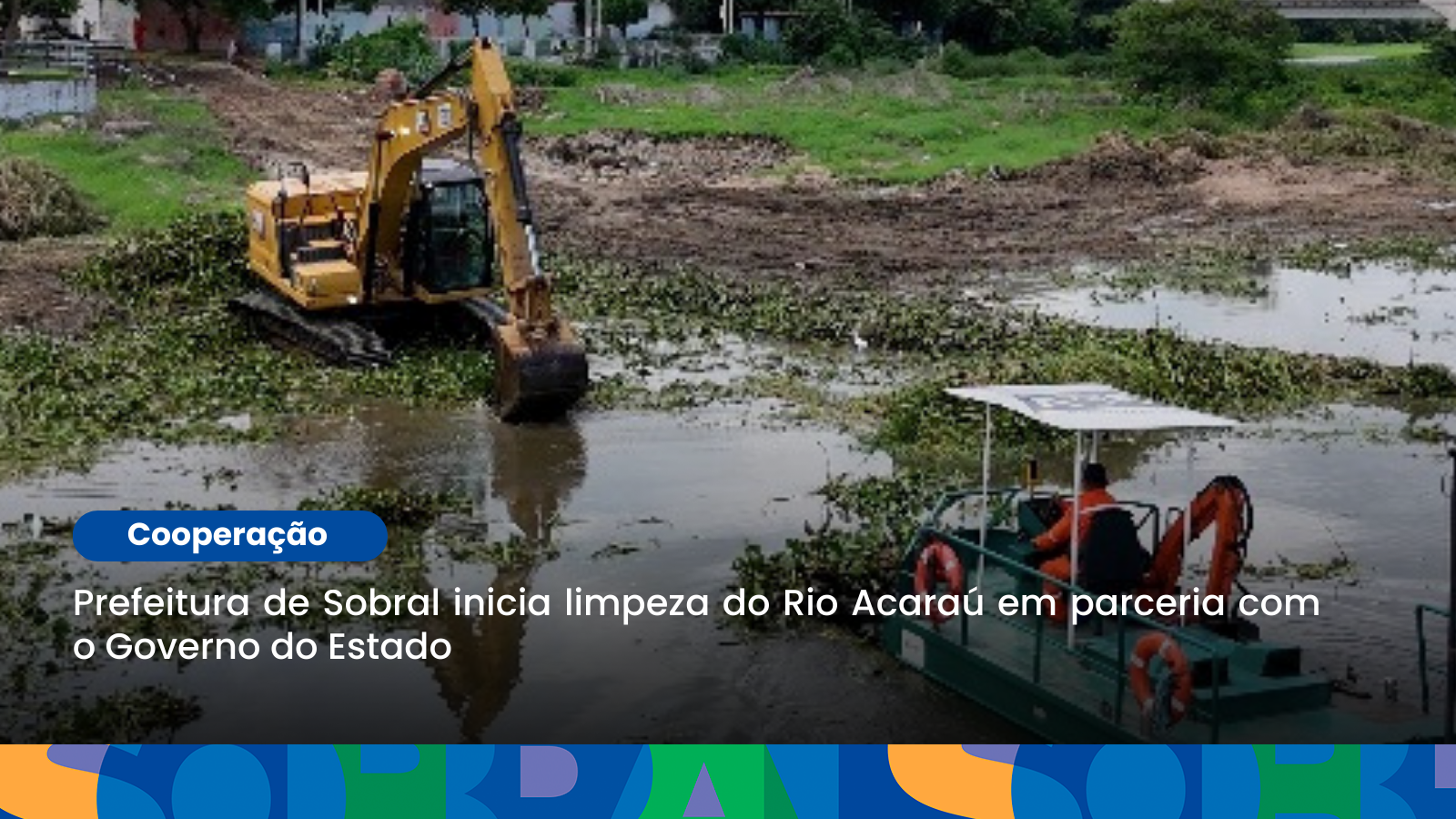 Prefeitura de Sobral inicia limpeza do Rio Acaraú em parceria com o Governo d...