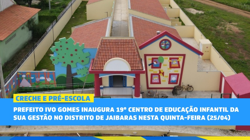 Prefeito Ivo Gomes inaugura 19º Centro de Educação Infantil da sua gestão no ...